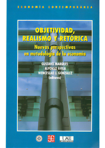 Objetividad, Realismo Y Retórica. Nuevas Perspectivas En M, De Varios Autores. 8437505640, Vol. 1. Editorial Editorial Fondo De Cultura Económica, Tapa Blanda, Edición 2003 En Español, 2003