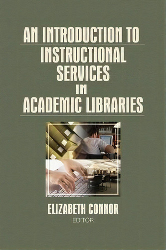 An Introduction To Instructional Services In Academic Libraries, De Elizabeth Nor. Editorial Taylor & Francis Inc, Tapa Blanda En Inglés