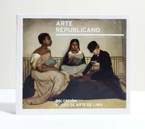 Comprar Arte Republicano - Colección Del Museo De Arte De Lima