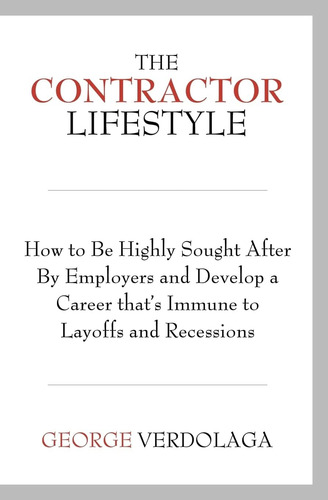 Libro: The Contractor Lifestyle: How To Be Sought After By A