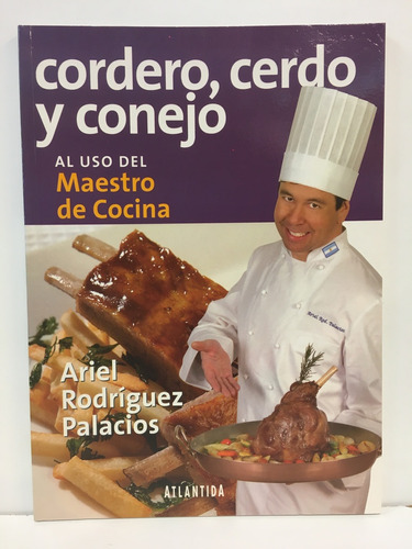 Cordero, Cerdo Y Conejo Al Uso Del Maestro De Cocina - Ariel