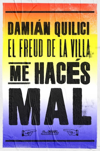 Me Haces Mal - Damian Quilici (El Freud De La Villa), de Quilici, Damian. Editorial Sudestada, tapa blanda en español