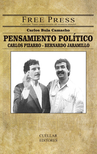 Pensamiento político: Carlos Pizarro - Bernardo Jaramillo, de Carlos Bula Camacho. Serie 9585984929, vol. 1. Editorial Cuellar Editores, tapa blanda, edición 2018 en español, 2018