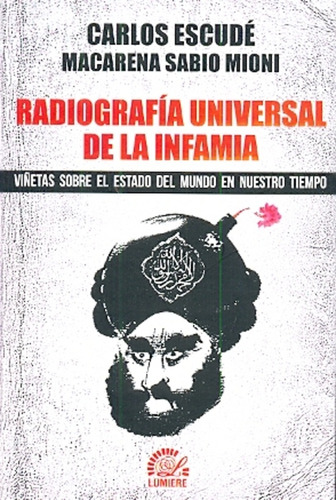 Radiografia Universal De La Infamia - Escudé, Carlos