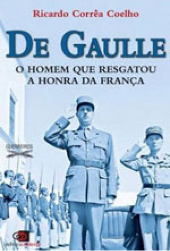 De Gaulle - O Homem Que Resgatou A Honra Da França, De Coelho, Ricardo Correa. Editora Contexto, Capa Mole Em Português