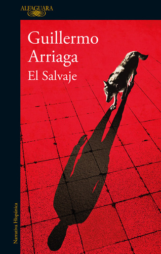 El Salvaje, De Arriaga, Guillermo. Editorial Alfaguara, Tapa Blanda En Español