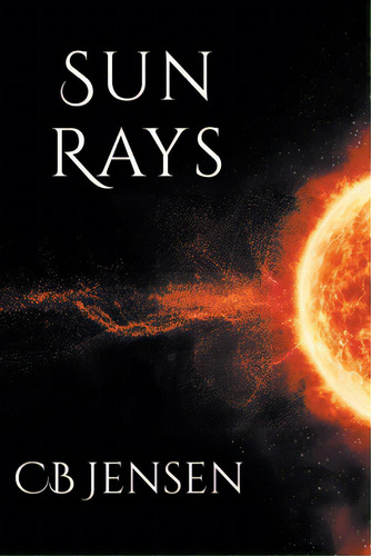 Sun Rays, De Jensen, Cb. Editorial Newman Springs Pub Inc, Tapa Blanda En Inglés