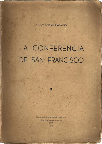 La Conferencia De San Francisco Víctor Andrés Belaúnde 1945