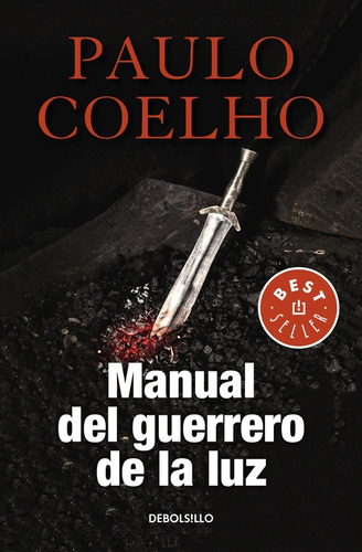 Manual del guerrero de la luz ( Biblioteca Paulo Coelho ), de Coelho, Paulo. Serie Bestseller Editorial Debolsillo, tapa blanda en español, 2017