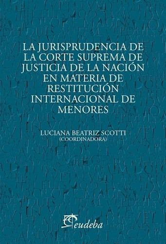 La Jurisprudencia De La Csjn - Scotti - Eudeba