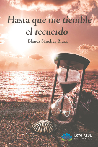 Libro Hasta Que Me Tiemble El Recuerdo - Sã¡nchez Braza, ...