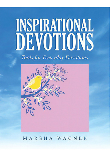 Inspirational Devotions: Tools For Everyday Devotions, De Wagner, Marsha. Editorial Xlibris Us, Tapa Blanda En Inglés