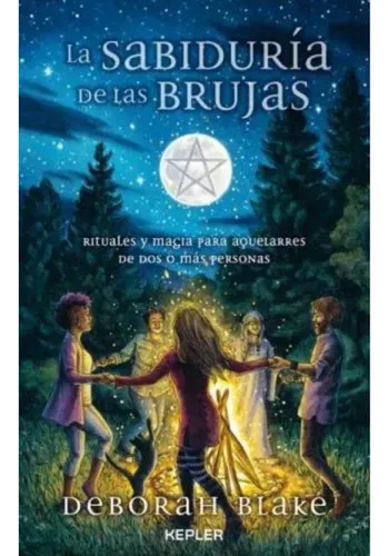 comprar La Sabiduria De Las Brujas: Rituales Y Magia Para Aquelarres De Dos O Más Personas, De Deborah Blake., Vol. 1. Editorial Kepler, Tapa Blanda, Edición 1 En Español, 2025
