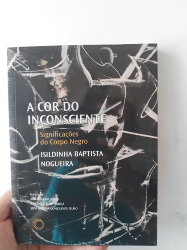 A Cor Do Inconsciente: Significações Do Corpo Negro De Nogueira, Isildinha Baptista. Série Palavras Negras Editora Perspectiva Ltda., Capa Mole Em Português, 2021