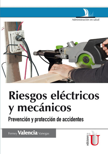 Riesgos Eléctricos Y Mecánicos. 2 Ed., Prevención Y Prote...