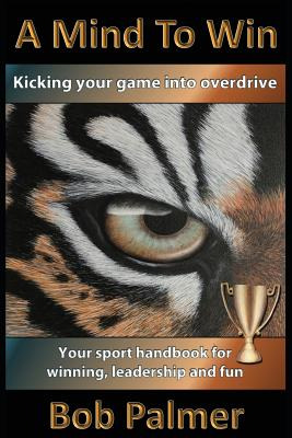 Libro A Mind To Win: Your Sport Handbook For Winning, Lea...