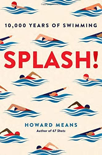 Splash!: 10,000 Years Of Swimming, De Means, Howard. Editorial Hachette Books, Tapa Blanda En Inglés