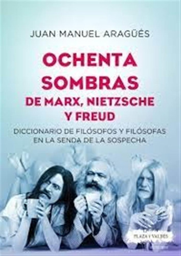 Ochenta Sombras De Marx, Nietzsche Y Freud (nuevo) - Juan Ma