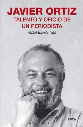 Javier Ortiz : Talento Y Oficio De Un Periodista (importado)