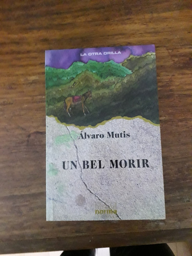 Un Bel Morir - Álvaro Mutis