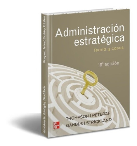 Administración Estratégica 18.° Ed. Thompson-gamble-peteraf