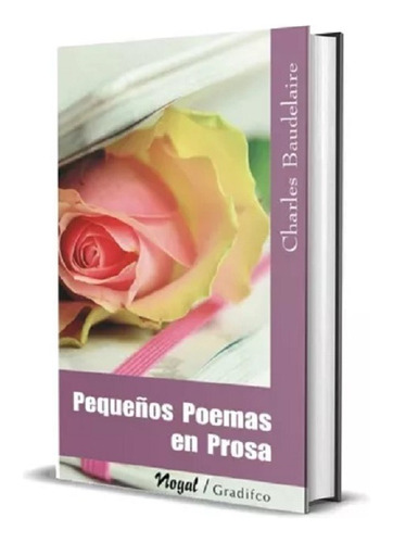 Pequeños Poemas En Prosa - Charles Baudelaire