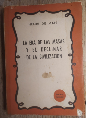 Henri De Man, La Era De Las Masas Y El Declinar Civilización