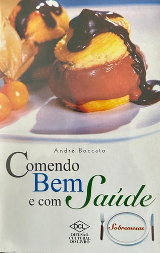 Kit De Livros De Receitas Comendo Bem E Com Saúde ( 05 De Comidas Brasileiras ) E ( 05 De Sobremesas )