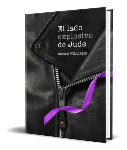 El Lado Explosivo De Jude, De Nicole Williams. Editorial Montena, Tapa Blanda En Español, 2013