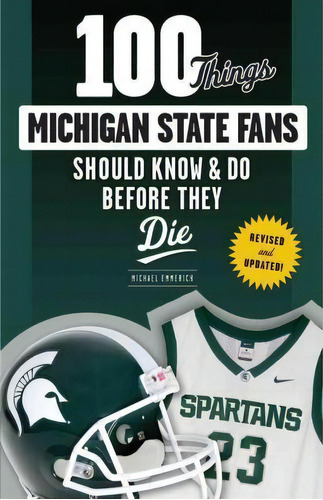 100 Things Michigan State Fans Should Know & Do Before They Die, De Michael Emmerich. Editorial Triumph Books Il, Tapa Blanda En Inglés