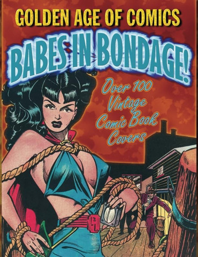 Libro: Golden Age Of Comics  Babes In Bondage (the Golden A