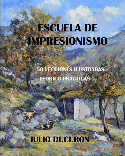 Libro: Escuela De Impresionismo: 50 Lecciones Ilustradas. Te