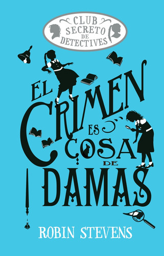 Crimen Es Cosa De Damas, El, De Robin Stevens. Editorial Alma, Tapa Blanda En Español