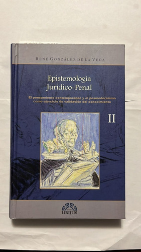 Epistemología Jurídico - Penal. René González De La Vega.