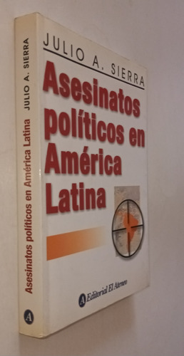 Asesinatos Políticos En América Latina- Julio A. Sierra 