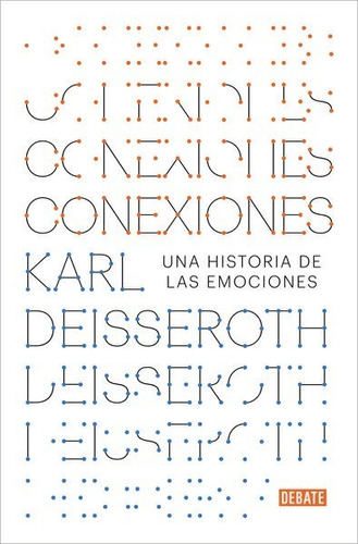 Conexiones, de Deisseroth, Karl. Editorial DEBATE, tapa blanda en español, 296