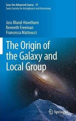 Libro The Origin Of The Galaxy And Local Group - Joss Bla...