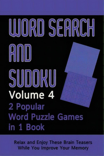 Word Search And Sudoku Volume 4: 2 Popular Puzzle Games In 1 Book, De Dennan, John. Editorial Createspace, Tapa Blanda En Inglés