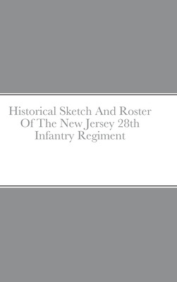 Libro Historical Sketch And Roster Of The New Jersey 28th...