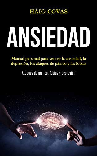 Ansiedad: Manual Personal Para Vencer La Ansiedad La Depresi