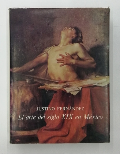 Justino Fernández El Arte Del Siglo Xix En México