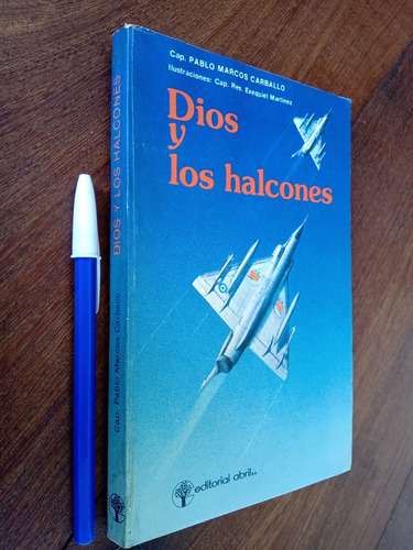 Dios Y Los Halcones - Capitán Pablo Marcos Carballo