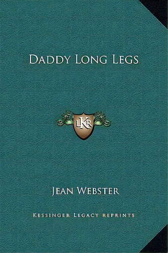 Daddy Long Legs, De Jean Webster. Editorial Kessinger Publishing, Tapa Dura En Inglés