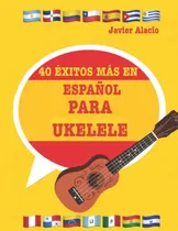 Comprar 40 Exitos Mas En Espanol Para Ukelele: Partituras Y Tablatur