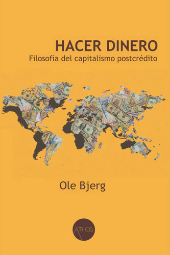 Hacer Dinero: Filosofía Capitalismo Postcrédito - Ole Bjerg