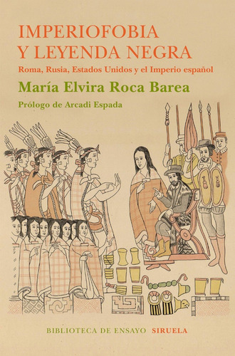 Imperiofobia Y Leyenda Negra María Elvira Roca Barea