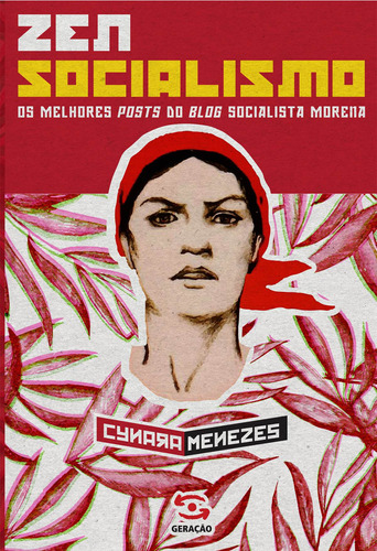 Zen Socialismo: Os melhores posts do blog socialista morena, de Menezes, Cynara. Editora Geração Editorial Ltda, capa mole em português, 2015