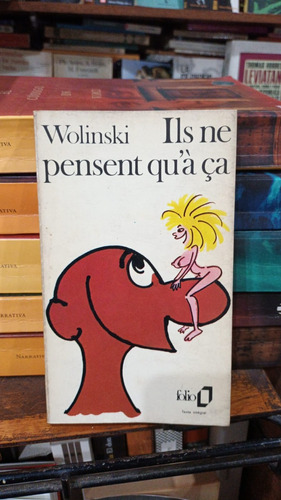 Wolinski - Ils Ne Pensent Qu´a Ca - Humor Grafico En Frances