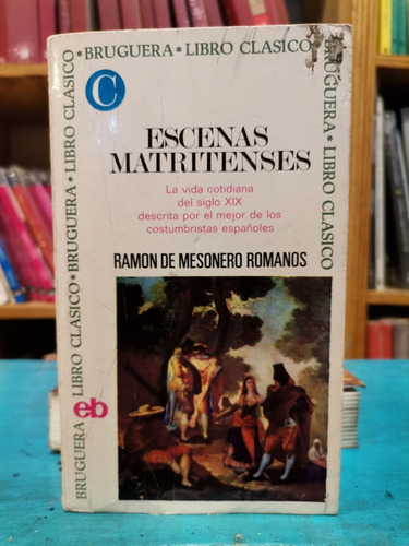 Escenas Matritenses - Ramón De Mesonero Romanos