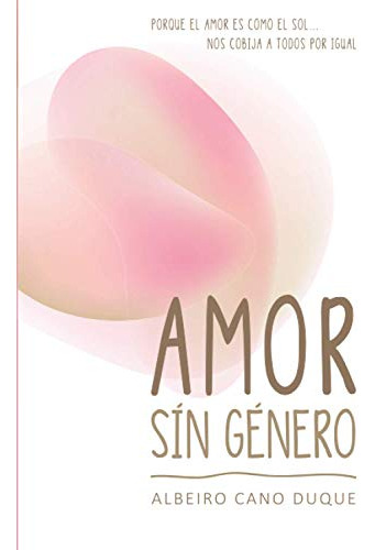 Amor Sin Genero: Porque El Amor Es Como El Sol  Nos Cobija A